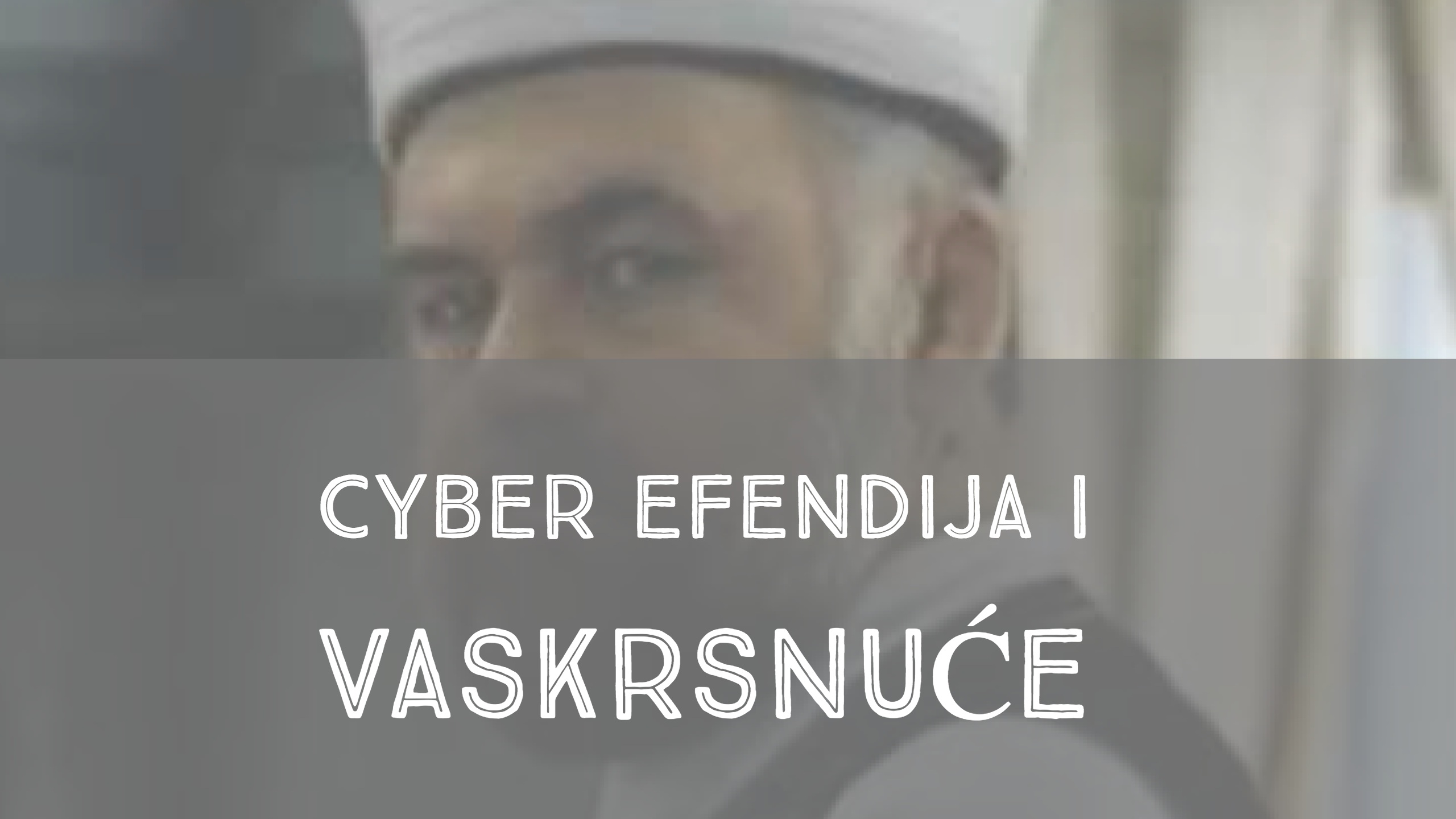 Cyber Efendija al-Telalovich: Vaskrsnuo bez potrebe