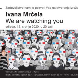 Najava izložbe: "We are watching you" - Ivana Mrčela